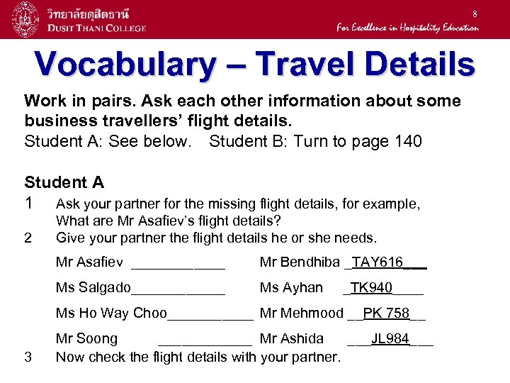 8 Vocabulary – Travel Details Work in pairs. Ask each other information about some