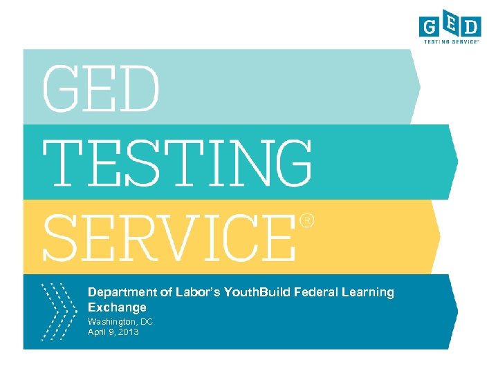 Department of Labor’s Youth. Build Federal Learning Exchange Washington, DC April 9, 2013 