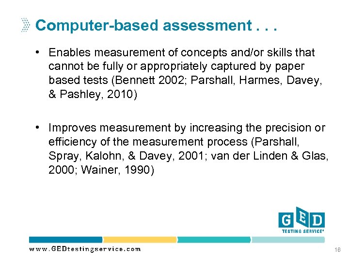 Computer-based assessment. . . • Enables measurement of concepts and/or skills that cannot be