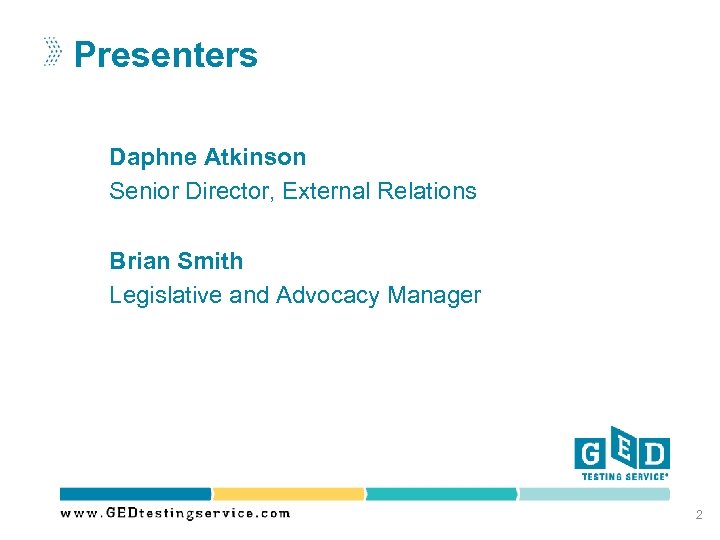 Presenters Daphne Atkinson Senior Director, External Relations Brian Smith Legislative and Advocacy Manager 2