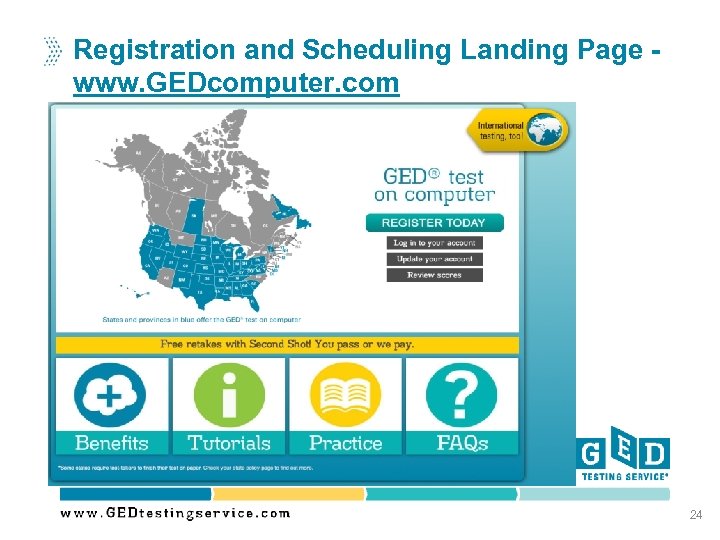 Registration and Scheduling Landing Page www. GEDcomputer. com 24 