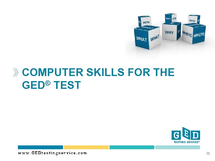 COMPUTER SKILLS FOR THE GED® TEST 35 