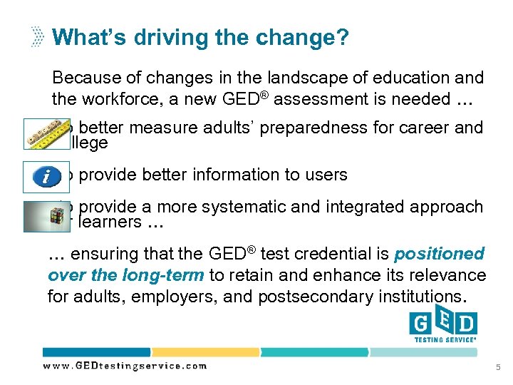 What’s driving the change? Because of changes in the landscape of education and the