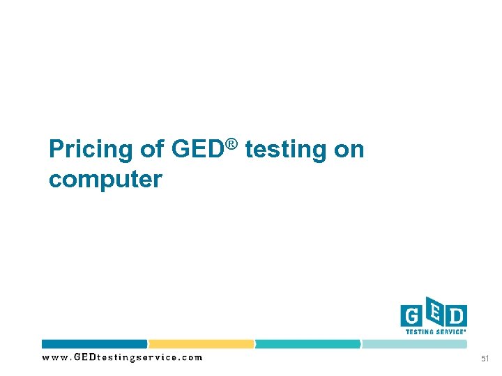 Pricing of GED® testing on computer 51 