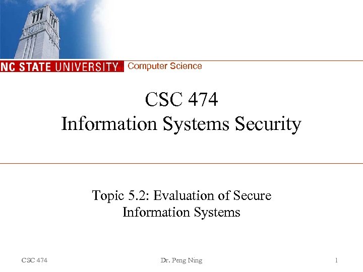 Computer Science CSC 474 Information Systems Security Topic 5. 2: Evaluation of Secure Information