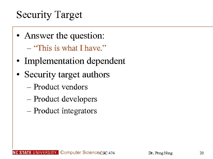 Security Target • Answer the question: – “This is what I have. ” •