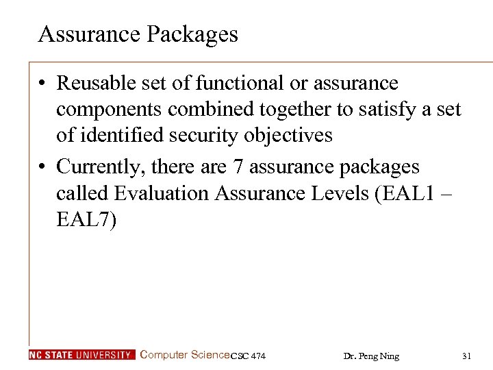 Assurance Packages • Reusable set of functional or assurance components combined together to satisfy