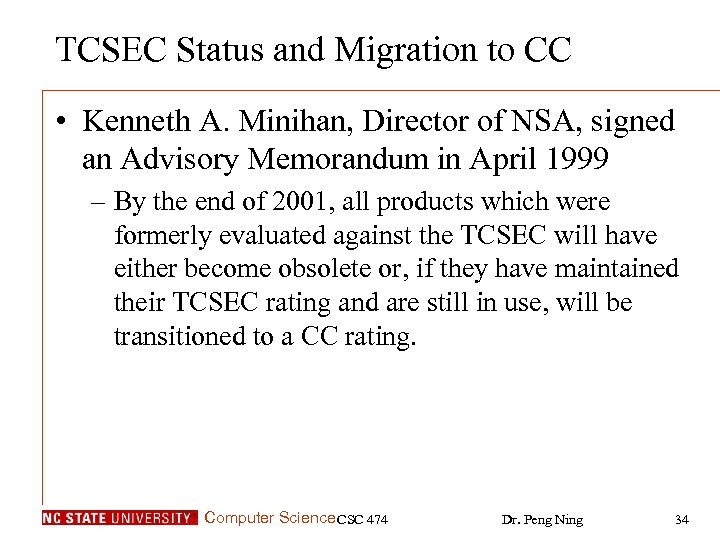 TCSEC Status and Migration to CC • Kenneth A. Minihan, Director of NSA, signed