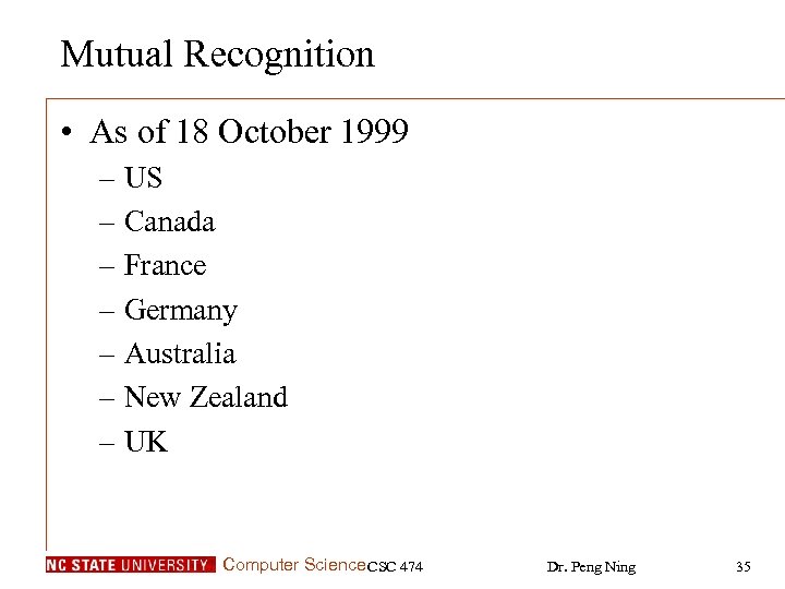 Mutual Recognition • As of 18 October 1999 – US – Canada – France
