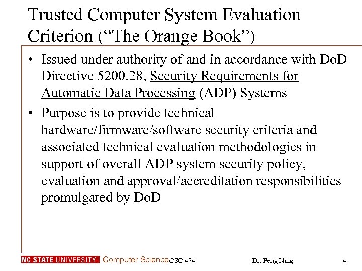 Trusted Computer System Evaluation Criterion (“The Orange Book”) • Issued under authority of and