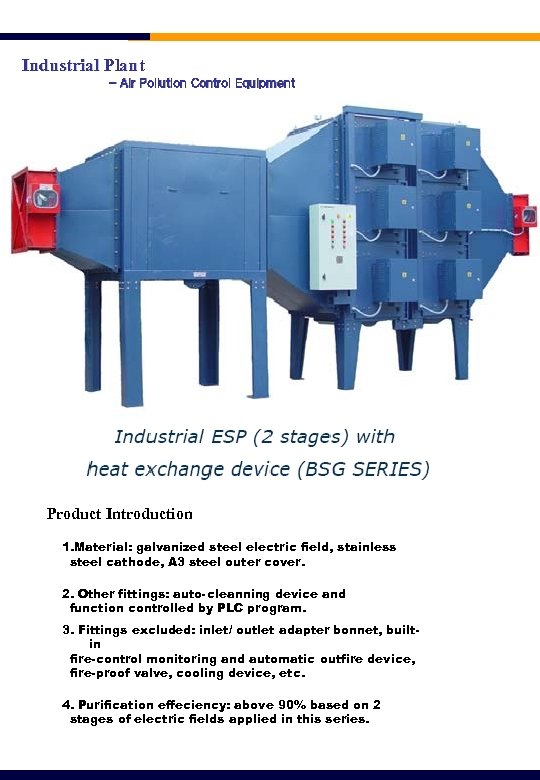 Industrial Plant - Air Pollution Control Equipment Product Introduction 1. Material: galvanized steel electric