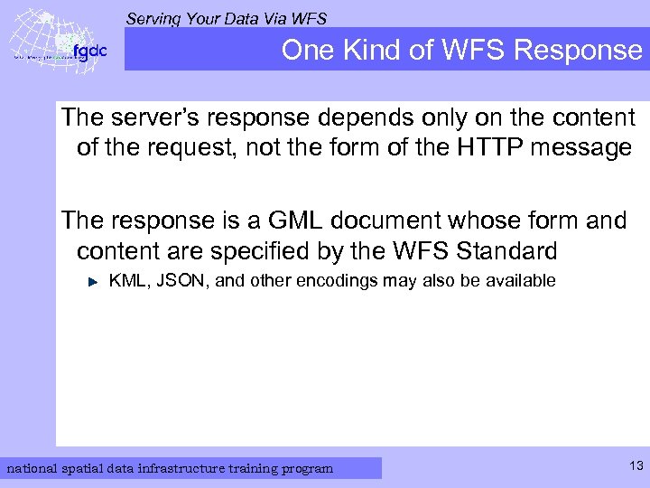 Serving Your Data Via WFS One Kind of WFS Response The server’s response depends