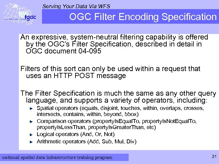 Serving Your Data Via WFS OGC Filter Encoding Specification An expressive, system-neutral filtering capability
