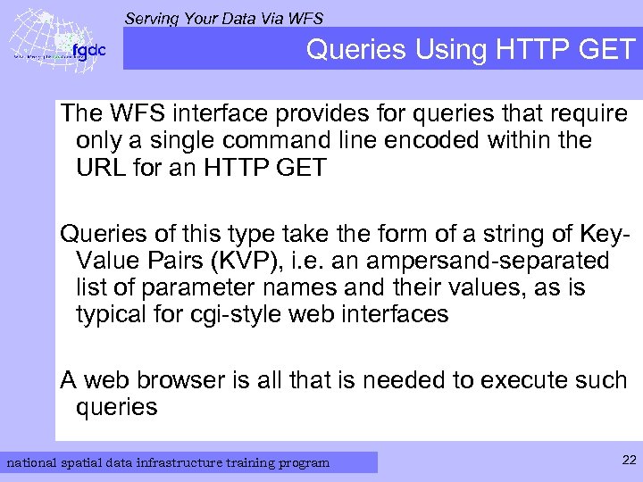 Serving Your Data Via WFS Queries Using HTTP GET The WFS interface provides for