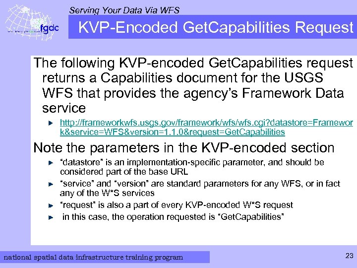 Serving Your Data Via WFS KVP-Encoded Get. Capabilities Request The following KVP-encoded Get. Capabilities