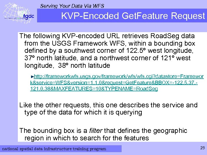 Serving Your Data Via WFS KVP-Encoded Get. Feature Request The following KVP-encoded URL retrieves