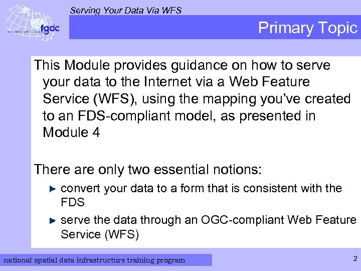Serving Your Data Via WFS Primary Topic This Module provides guidance on how to