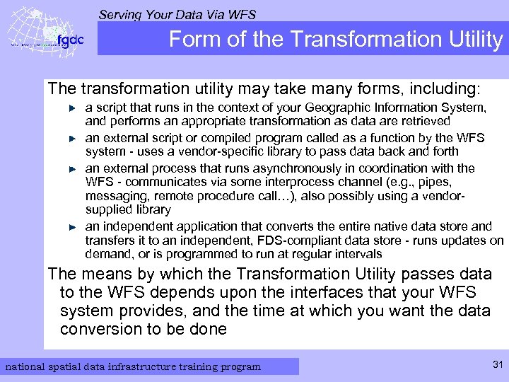 Serving Your Data Via WFS Form of the Transformation Utility The transformation utility may