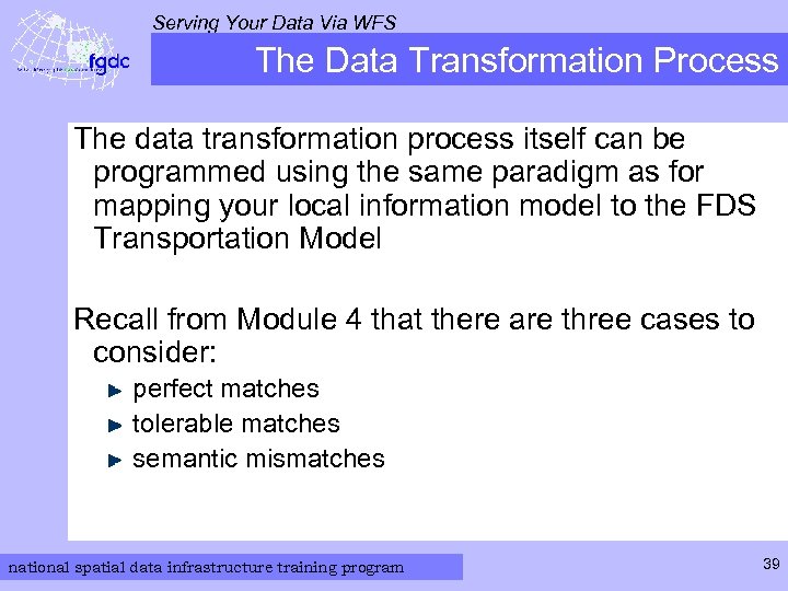 Serving Your Data Via WFS The Data Transformation Process The data transformation process itself