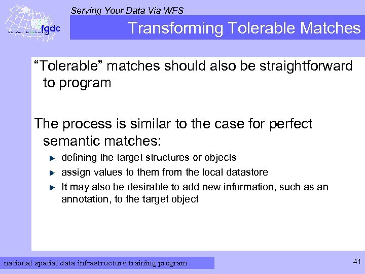 Serving Your Data Via WFS Transforming Tolerable Matches “Tolerable” matches should also be straightforward
