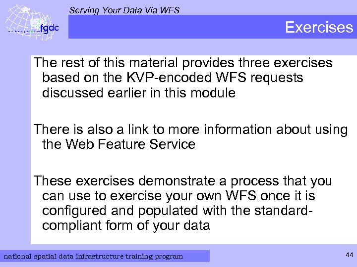 Serving Your Data Via WFS Exercises The rest of this material provides three exercises