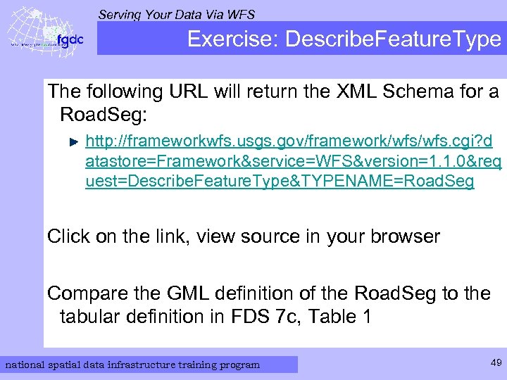 Serving Your Data Via WFS Exercise: Describe. Feature. Type The following URL will return