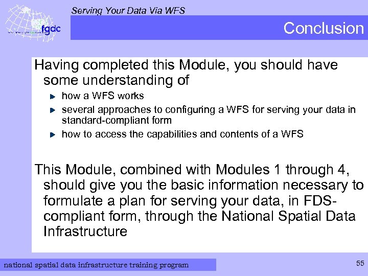 Serving Your Data Via WFS Conclusion Having completed this Module, you should have some