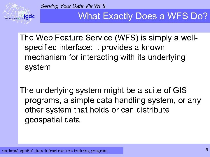 Serving Your Data Via WFS What Exactly Does a WFS Do? The Web Feature