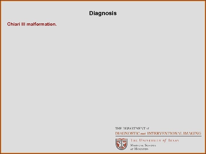 Diagnosis Chiari III malformation. 