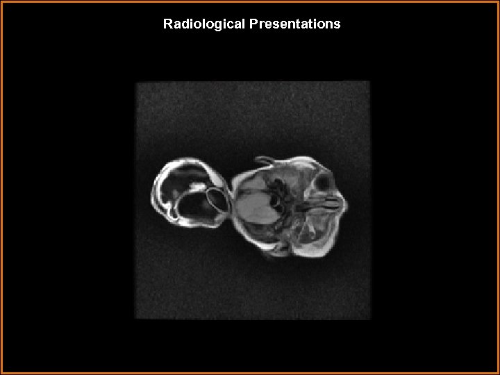 Radiological Presentations 