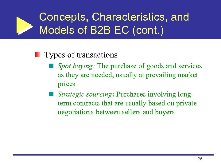 Concepts, Characteristics, and Models of B 2 B EC (cont. ) Types of transactions