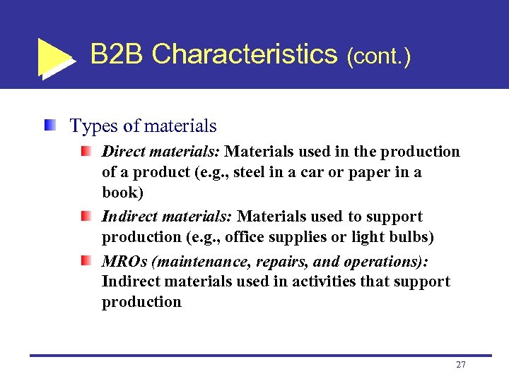 B 2 B Characteristics (cont. ) Types of materials Direct materials: Materials used in