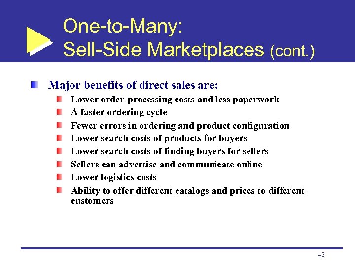 One-to-Many: Sell-Side Marketplaces (cont. ) Major benefits of direct sales are: Lower order-processing costs