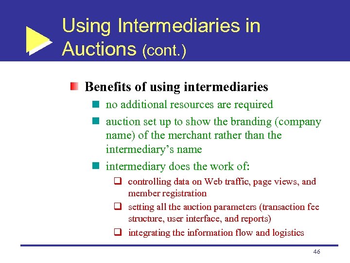 Using Intermediaries in Auctions (cont. ) Benefits of using intermediaries no additional resources are
