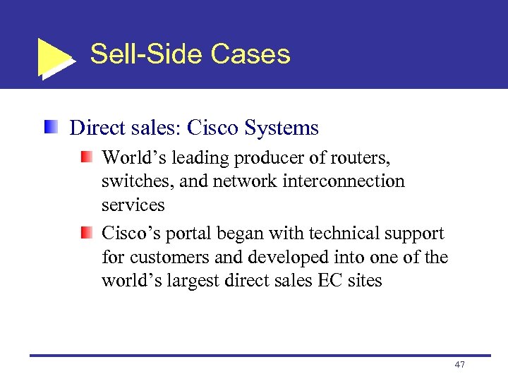 Sell-Side Cases Direct sales: Cisco Systems World’s leading producer of routers, switches, and network