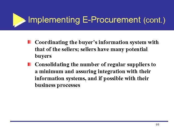 Implementing E-Procurement (cont. ) Coordinating the buyer’s information system with that of the sellers;