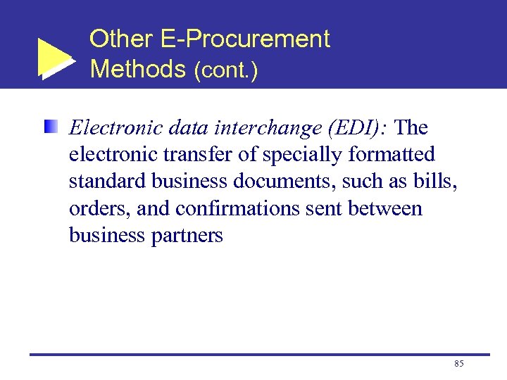 Other E-Procurement Methods (cont. ) Electronic data interchange (EDI): The electronic transfer of specially