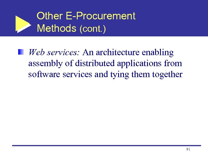 Other E-Procurement Methods (cont. ) Web services: An architecture enabling assembly of distributed applications