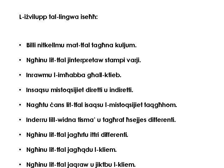 L-iżvilupp tal-lingwa iseħħ: • Billi nitkellmu mat-tfal tagħna kuljum. • Ngħinu lit-tfal jinterpretaw stampi