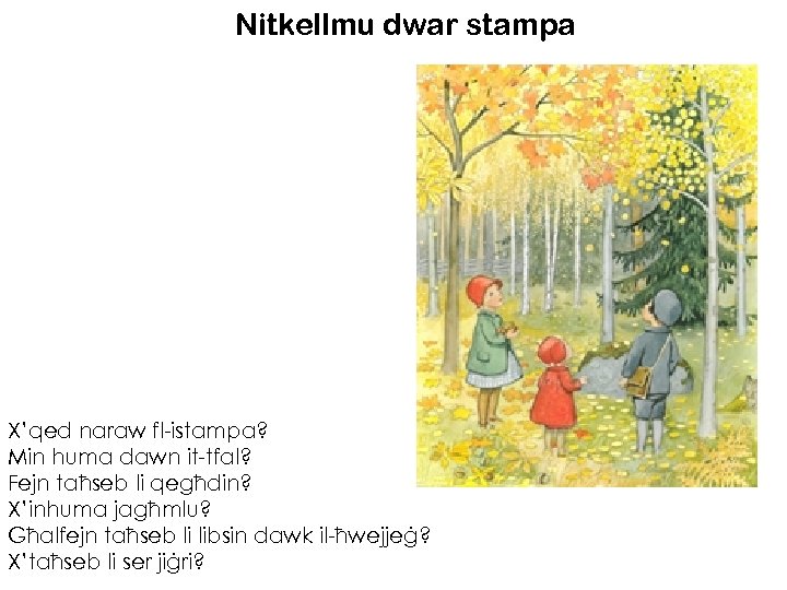 Nitkellmu dwar stampa X’qed naraw fl-istampa? Min huma dawn it-tfal? Fejn taħseb li qegħdin?