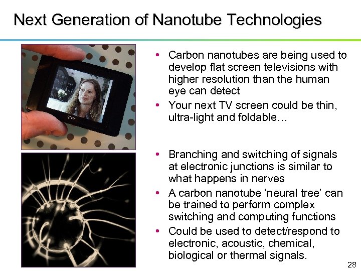 Next Generation of Nanotube Technologies • Carbon nanotubes are being used to develop flat