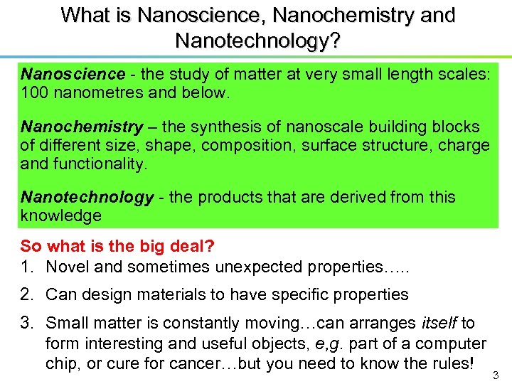 What is Nanoscience, Nanochemistry and Nanotechnology? Nanoscience - the study of matter at very