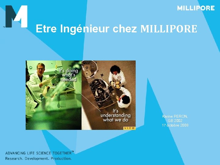 Etre Ingénieur chez MILLIPORE Karine PERON, GB 2002 17 octobre 2008 