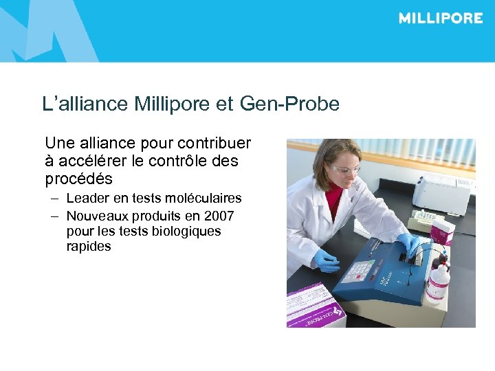 L’alliance Millipore et Gen-Probe Une alliance pour contribuer à accélérer le contrôle des procédés
