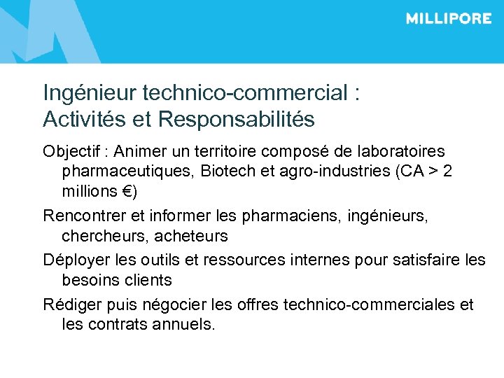 Ingénieur technico-commercial : Activités et Responsabilités Objectif : Animer un territoire composé de laboratoires