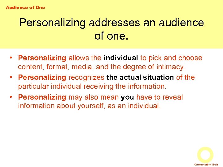 Audience of One Personalizing addresses an audience of one. • Personalizing allows the individual