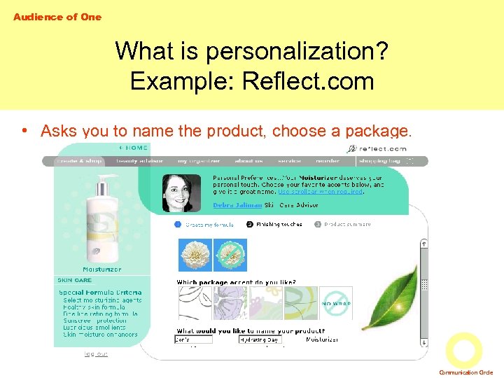 Audience of One What is personalization? Example: Reflect. com • Asks you to name