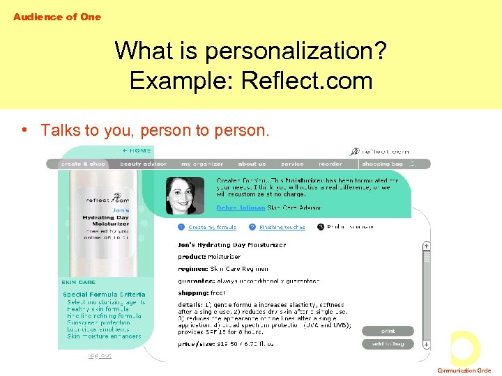 Audience of One What is personalization? Example: Reflect. com • Talks to you, person