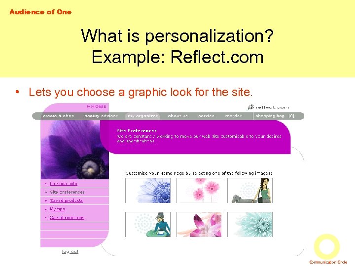 Audience of One What is personalization? Example: Reflect. com • Lets you choose a