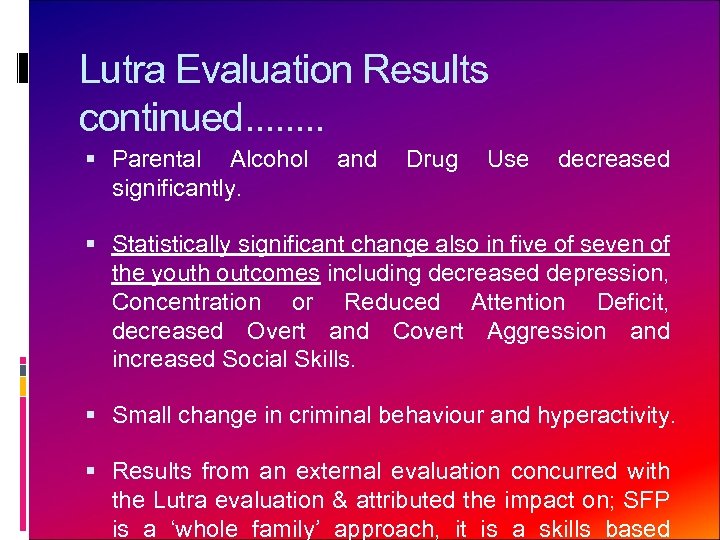 Lutra Evaluation Results continued. . . . Parental Alcohol significantly. and Drug Use decreased